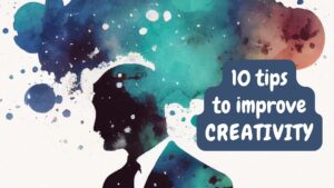 10 Tips to Become a More Creative Person