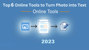 Top 6 Online Tools to Turn Photo into Text